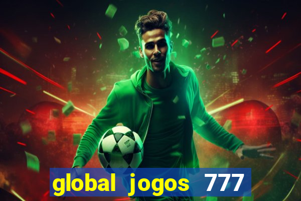 global jogos 777 茅 confi谩vel