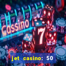 jet casino: 50 free spins