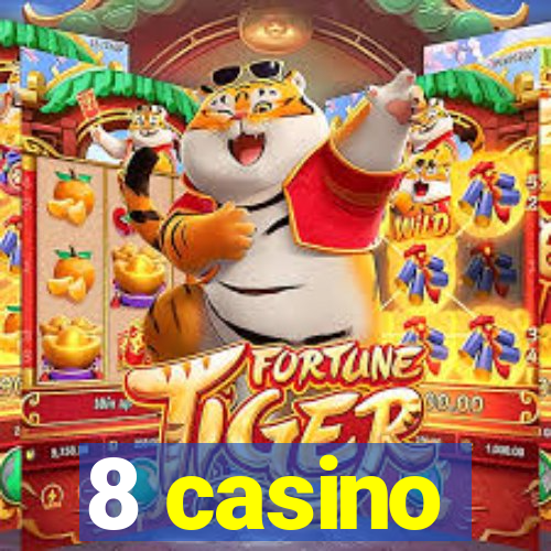 8 casino