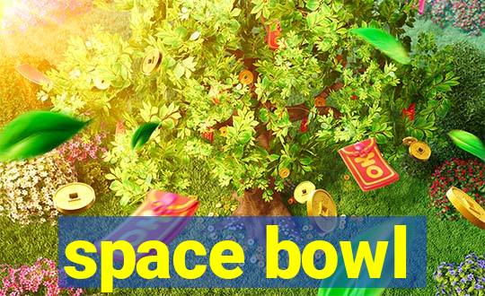 space bowl