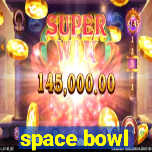 space bowl