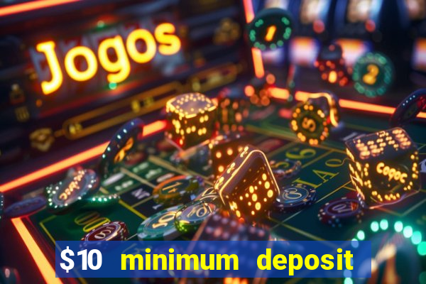 $10 minimum deposit casino australia 2021