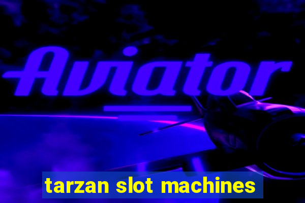 tarzan slot machines