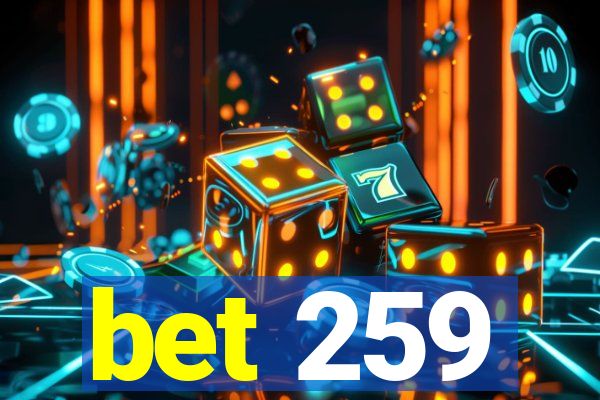 bet 259