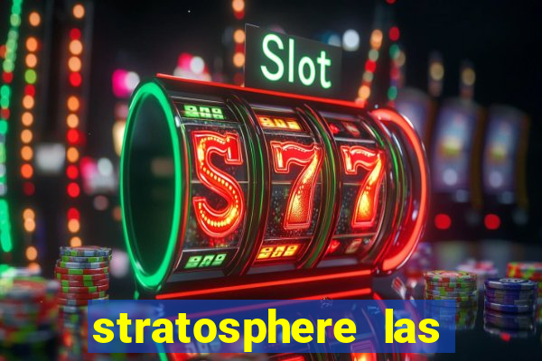 stratosphere las vegas hotel & casino