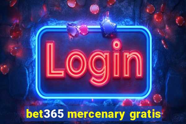 bet365 mercenary gratis