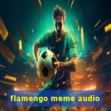 flamengo meme audio