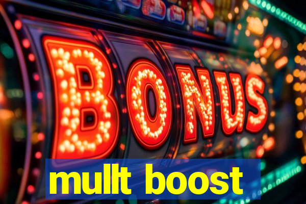 mullt boost