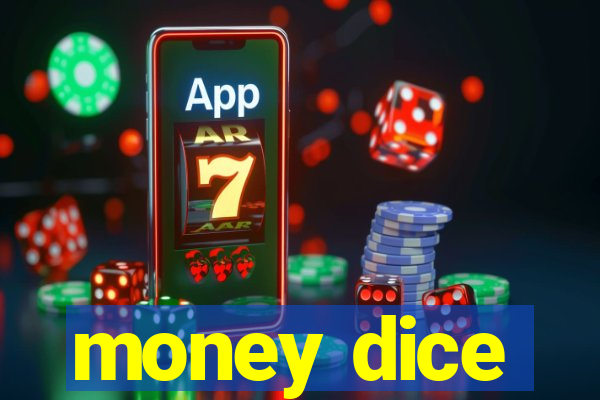 money dice