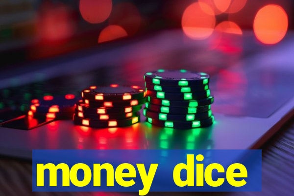 money dice