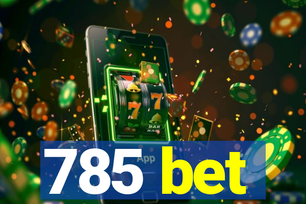 785 bet