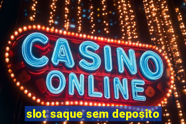 slot saque sem deposito