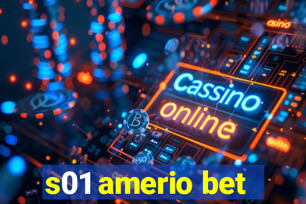 s01 amerio bet