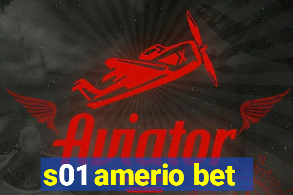 s01 amerio bet