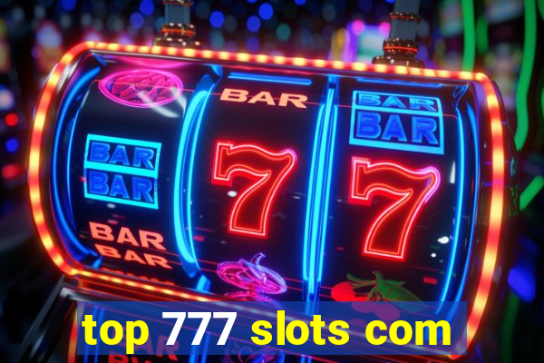 top 777 slots com