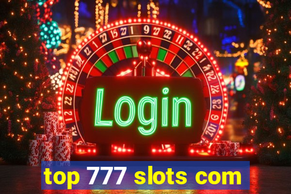 top 777 slots com