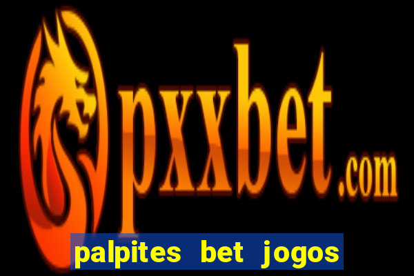 palpites bet jogos de hoje