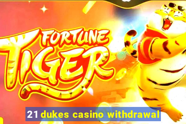 21 dukes casino withdrawal