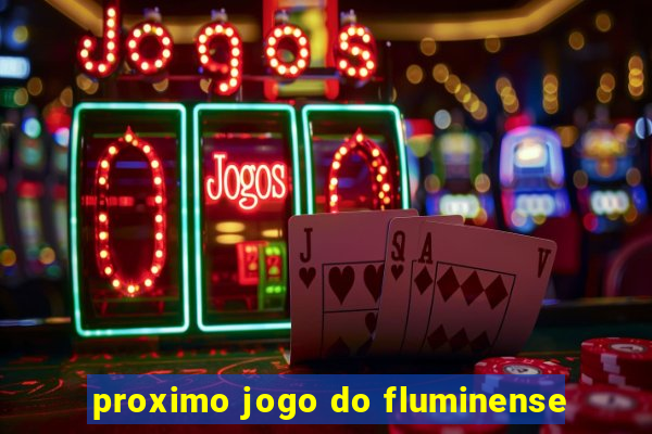 proximo jogo do fluminense