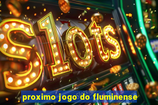 proximo jogo do fluminense