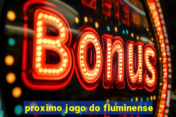 proximo jogo do fluminense