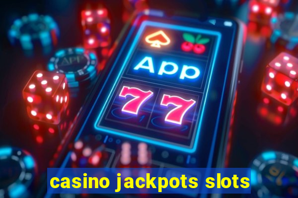 casino jackpots slots