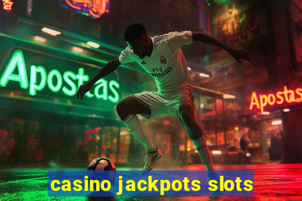 casino jackpots slots