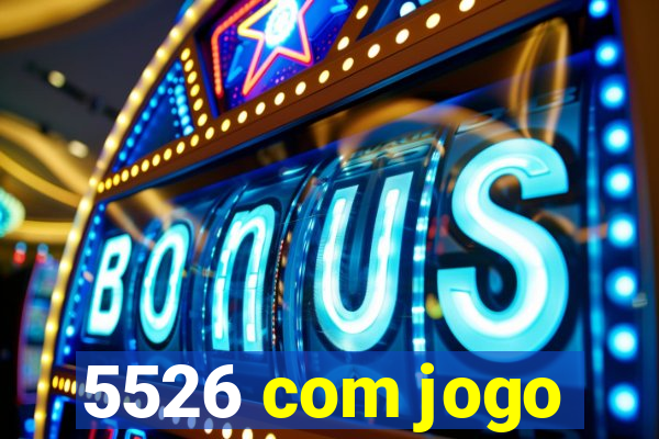 5526 com jogo