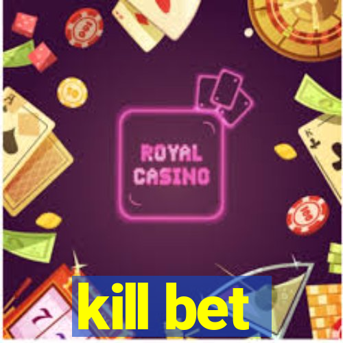 kill bet