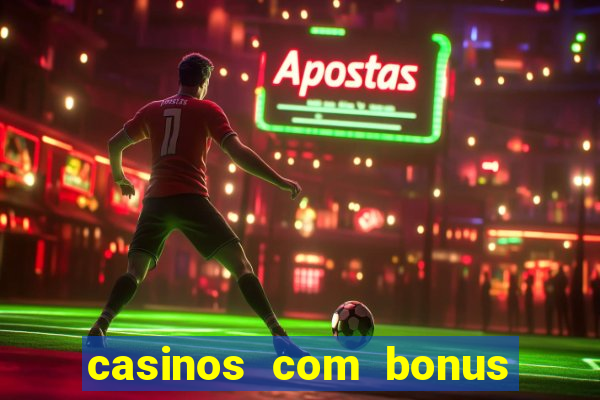 casinos com bonus de registo gratis