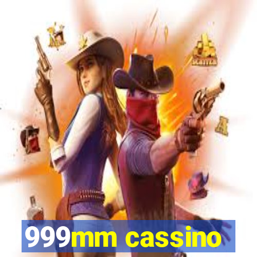 999mm cassino