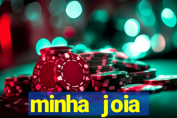 minha joia significado minha joia giria