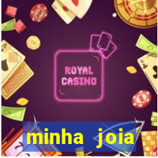 minha joia significado minha joia giria