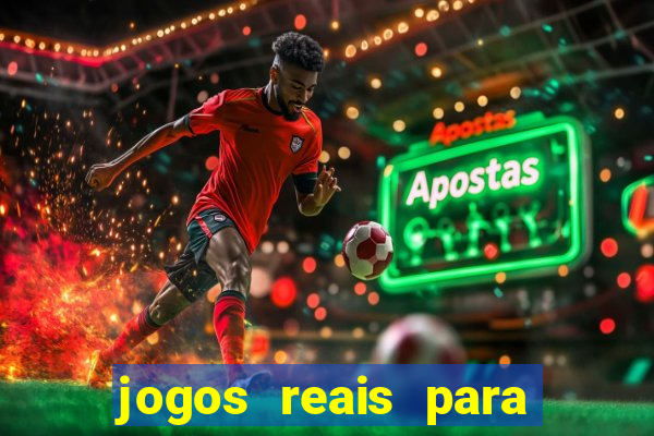 jogos reais para ganhar dinheiro