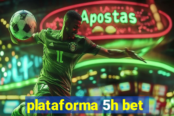 plataforma 5h bet