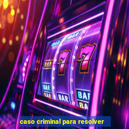 caso criminal para resolver