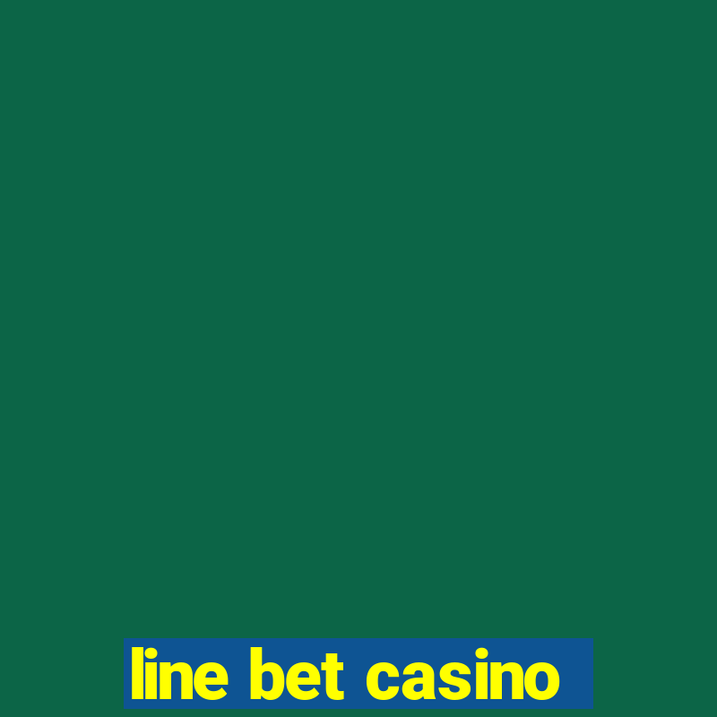 line bet casino