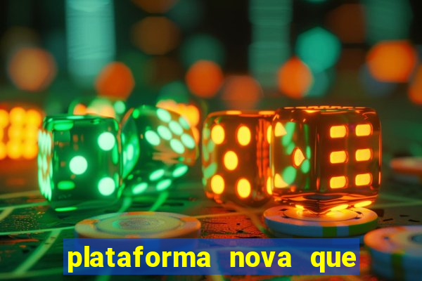 plataforma nova que ta pagando muito