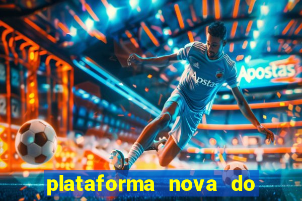 plataforma nova do jogo do tigrinho 2024