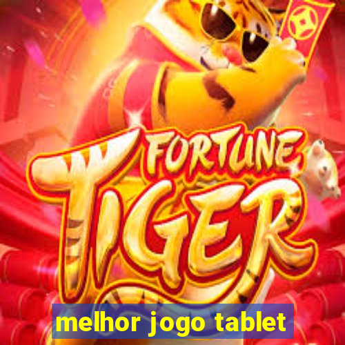 melhor jogo tablet