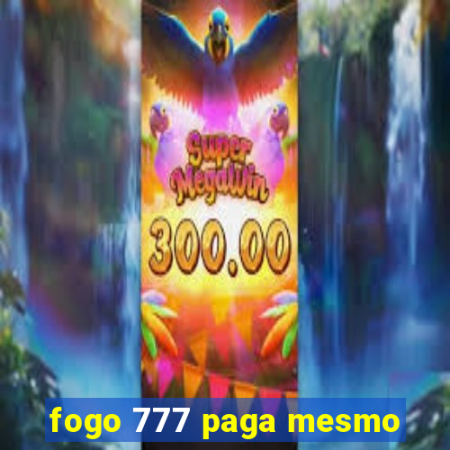 fogo 777 paga mesmo