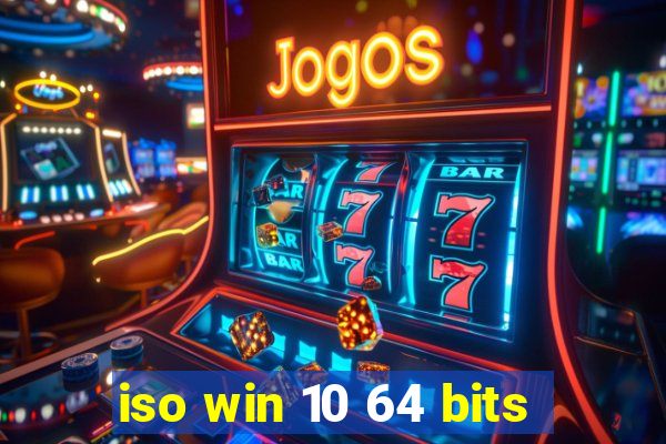 iso win 10 64 bits