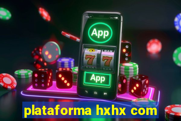 plataforma hxhx com