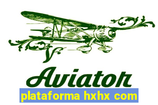 plataforma hxhx com