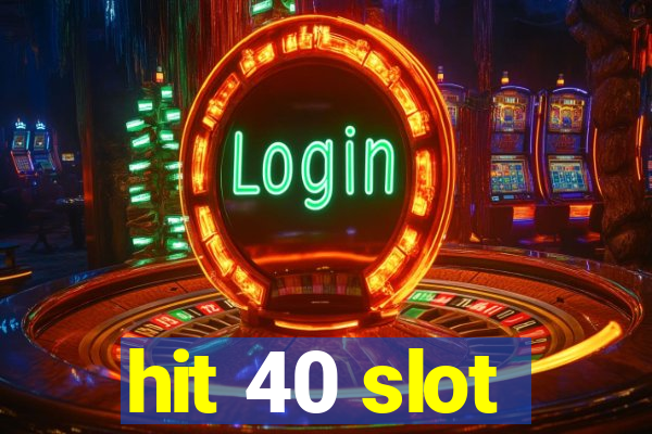 hit 40 slot