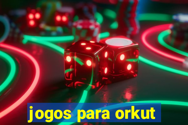 jogos para orkut