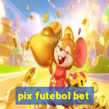 pix futebol bet