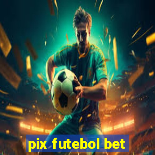 pix futebol bet