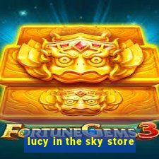 lucy in the sky store