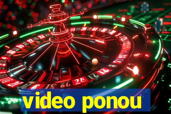 video ponou